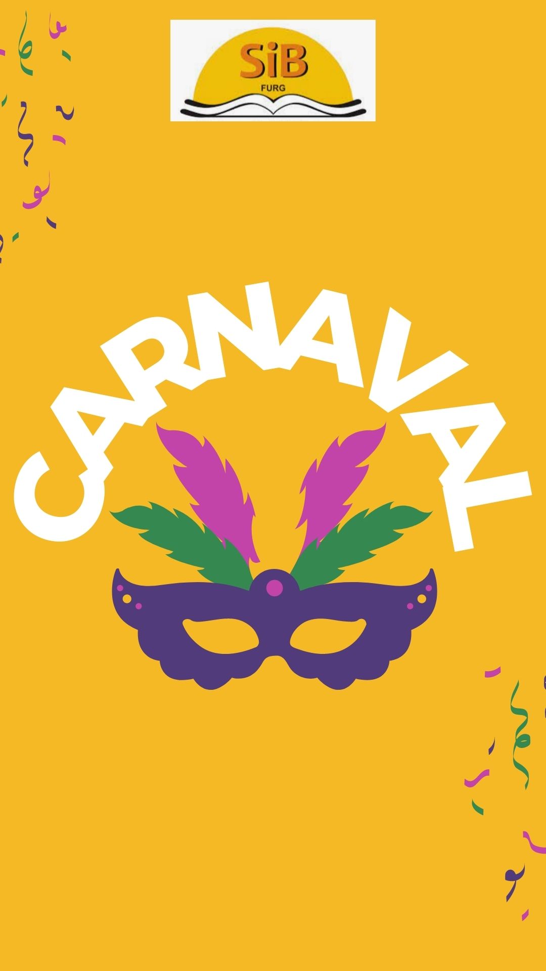 Imagem com fundo amarelo escrito Carnaval e a figura de uma máscara com penas coloridas e o logo do SIB.